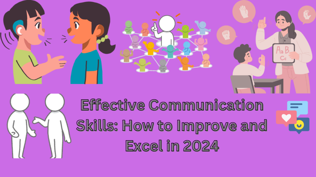 Effective Communication Skills: How to Improve and Excel in 2024