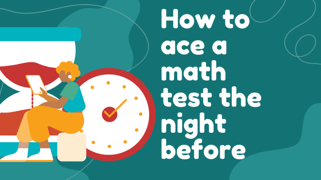 How to ace a math test the night before