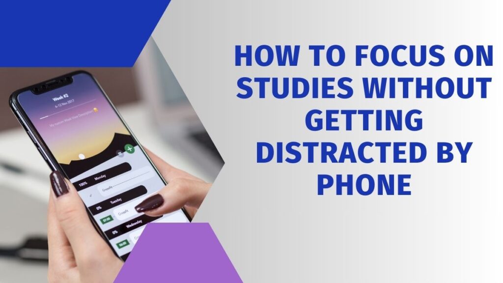 How to focus on studies without getting distracted by phone