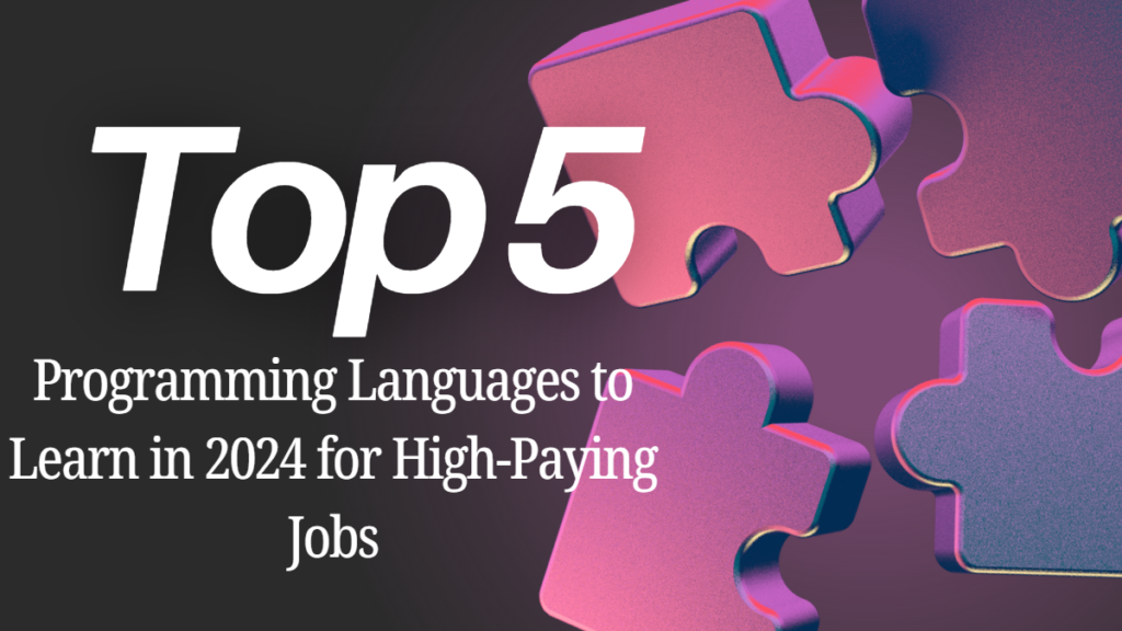 Top 5 Programming Languages to Learn in 2024 for High-Paying Jobs